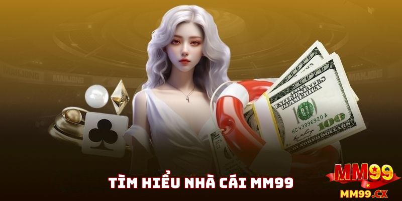 Tổng quan về nhà cái MM99 và trang chủ MM99.cx