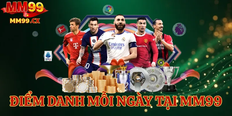 Điểm danh mỗi ngày tại MM99 – Tích lũy điểm thưởng và nhận quà hấp dẫn 1 Điểm danh mỗi ngày tại MM99 – Tích lũy điểm thưởng và nhận quà hấp dẫn